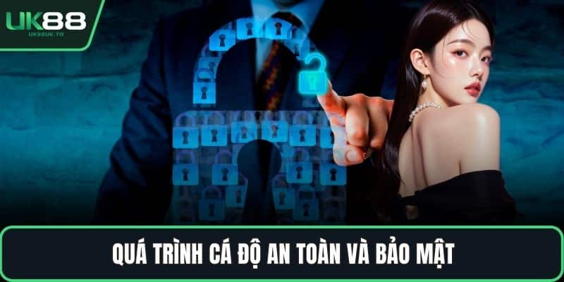 Quá trình cá độ an toàn và bảo mật