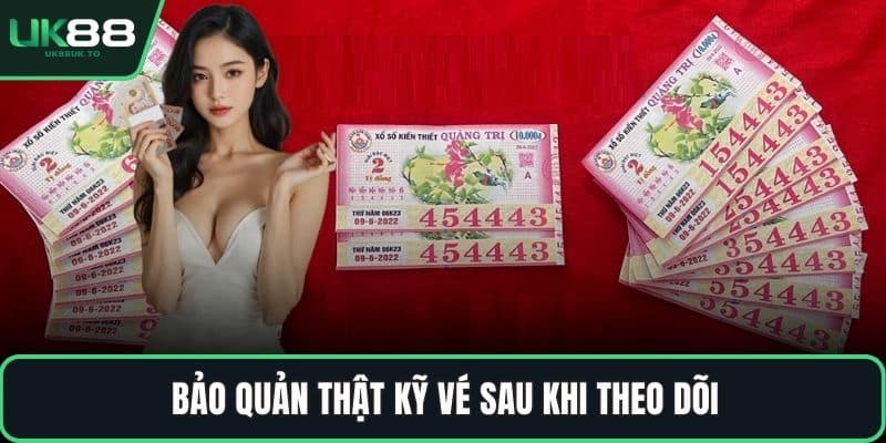 Bảo quản thật kỹ vé sau khi theo dõi