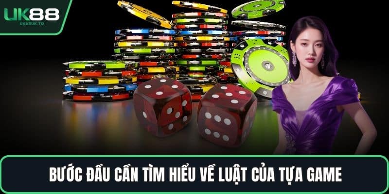 Bước đầu cần tìm hiểu về luật của tựa game