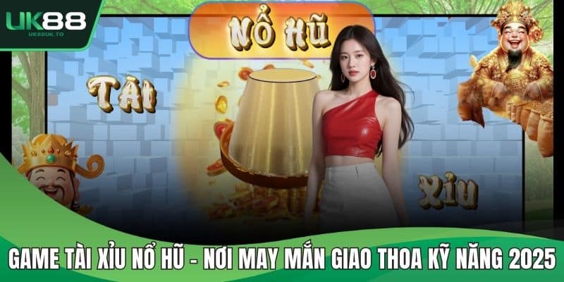 Game tài xỉu nổ hũ