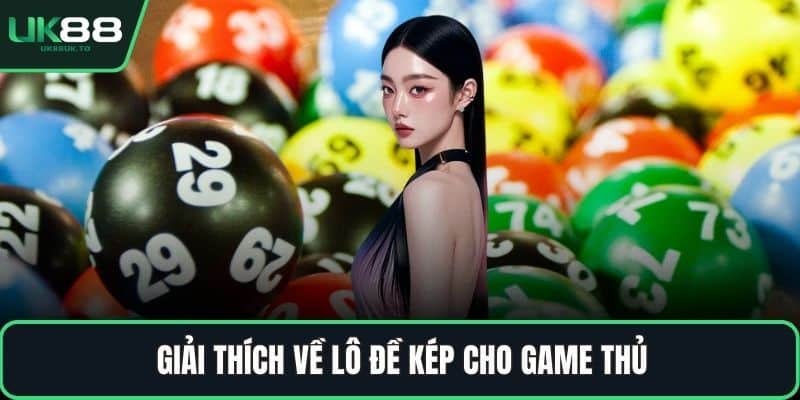 Giải thích về lô đề kép cho game thủ