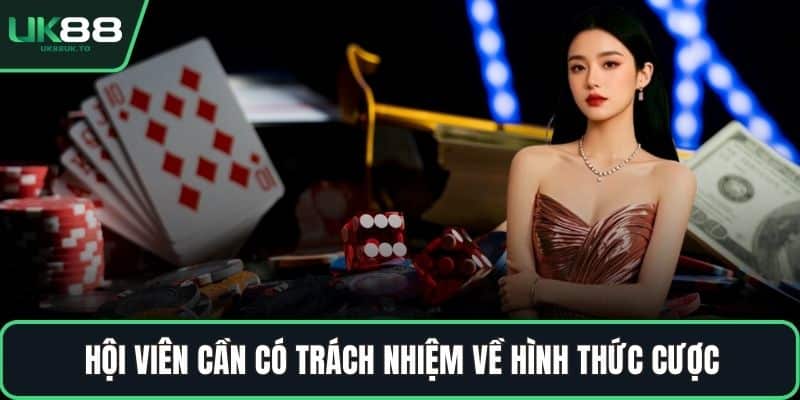 Hội viên cần có trách nhiệm về hình thức cược