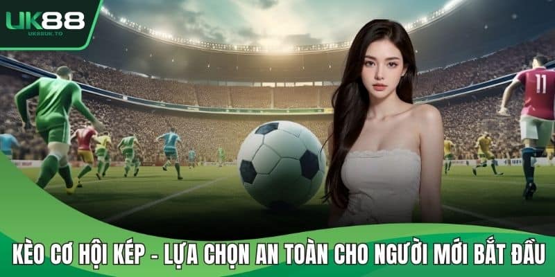 Kèo cơ hội kép