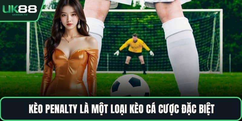 Kèo penalty là một loại kèo cá cược đặc biệt