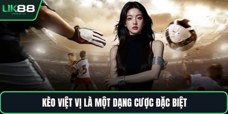 kèo việt vị Kèo việt vị là một dạng cược đặc biệt