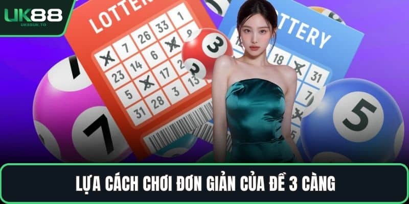 Lựa cách chơi đơn giản của đề 3 càng
