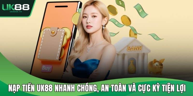Nạp tiền UK88