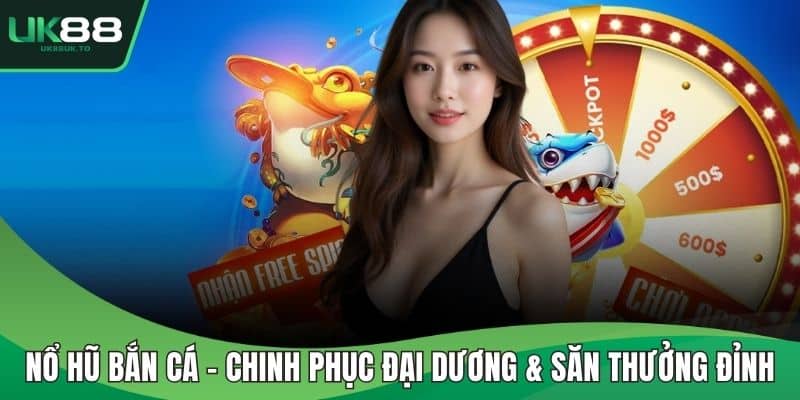 Nổ hũ bắn cá