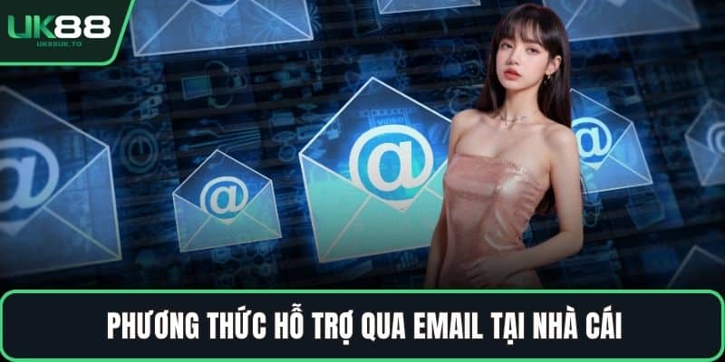 Phương thức hỗ trợ qua email tại nhà cái