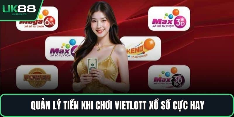 Vietlott xổ số Quản lý tiền khi chơi Vietlott xổ số cực hay