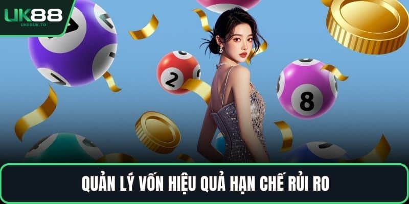 Quản lý vốn hiệu quả hạn chế rủi ro