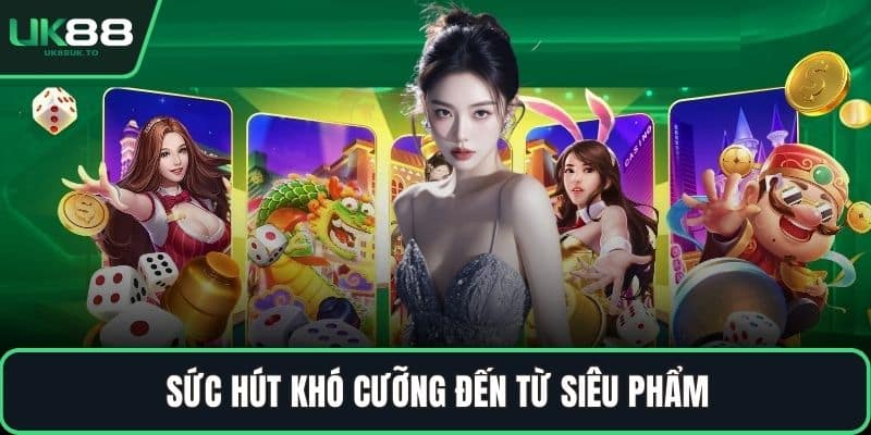 Sức hút khó cưỡng đến từ siêu phẩm