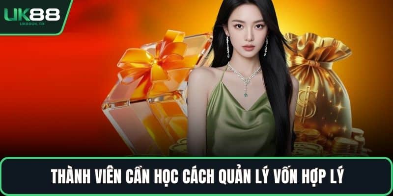 Kèo châu Âu Thành viên cần học cách quản lý vốn hợp lý