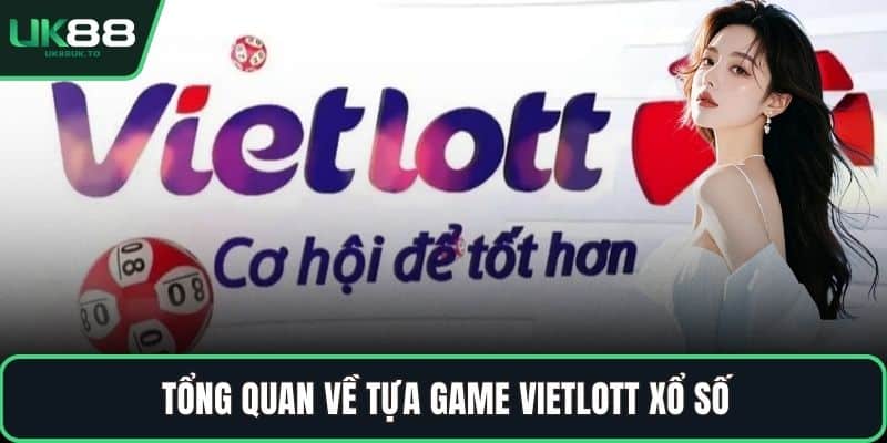 Vietlott xổ số Tổng quan về tựa game Vietlott xổ số